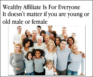 Wealthy Affiliate is for Everyone